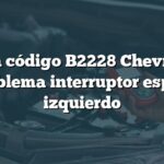 Falla código B2228 Chevrolet: Problema interruptor espejo izquierdo
