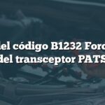 Falla del código B1232 Ford: Falla del transceptor PATS