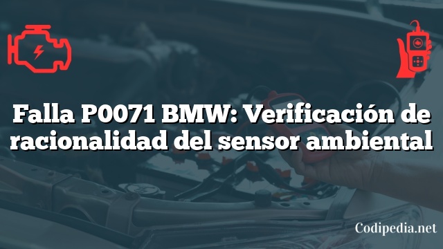 Falla P0071 BMW: Verificación de racionalidad del sensor ambiental