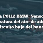 Falla P0112 BMW: Sensor de temperatura del aire de admisión 1, circuito bajo del banco 1