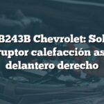 Fallo B243B Chevrolet: Solución interruptor calefacción asiento delantero derecho