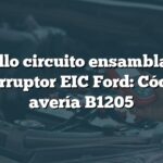 Fallo circuito ensamblaje interruptor EIC Ford: Código avería B1205