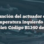 Función del actuador de temperatura izquierdo en Chevrolet: Código B1340 de avería