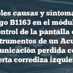 Posibles causas y síntomas del código B1163 en el módulo de control de la pantalla de instrumentos de un Acura: Comunicación perdida con la puerta corrediza izquierda