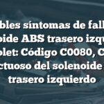 Posibles síntomas de falla en solenoide ABS trasero izquierdo Chevrolet: Código C0080, Circuito defectuoso del solenoide ABS trasero izquierdo