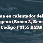 Problema en calentador del sensor de oxígeno (Banco 2, Sensor 1) - Código P0155 BMW