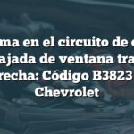 Problema en el circuito de control de bajada de ventana trasera derecha: Código B3823 en Chevrolet