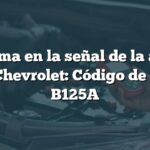 Problema en la señal de la antena del Chevrolet: Código de falla B125A