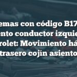 Problemas con código B172E en asiento conductor izquierdo Chevrolet: Movimiento háptico trasero cojín asiento