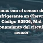 Problemas con el sensor de nivel de refrigerante en Chevrolet: Código B0936, Mal funcionamiento del circuito del sensor