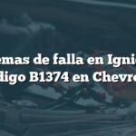 Problemas de falla en Ignición 1: Código B1374 en Chevrolet