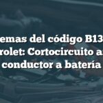 Problemas del código B1349 en Chevrolet: Cortocircuito airbag conductor a batería