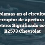 Problemas en el circuito del interruptor de apertura del maletero: Significado código B2573 Chevrolet