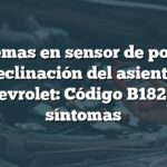 Problemas en sensor de posición de reclinación del asiento en Chevrolet: Código B1826 y síntomas