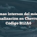 Problemas internos del módulo de visualización en Chevrolet: Código B12A6