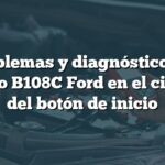 Problemas y diagnóstico del código B108C Ford en el circuito del botón de inicio