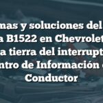 Problemas y soluciones del código de falla B1522 en Chevrolet: señal corta a tierra del interruptor del Centro de Información del Conductor