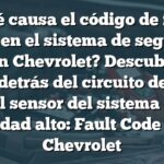 ¿Qué causa el código de falla B2958 en el sistema de seguridad de un Chevrolet? Descubre la razón detrás del circuito de datos del sensor del sistema de seguridad alto: Fault Code B2958 Chevrolet