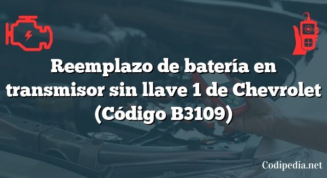 Reemplazo de batería en transmisor sin llave 1 de Chevrolet (Código B3109)