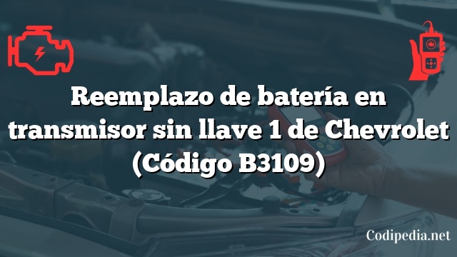 Reemplazo de batería en transmisor sin llave 1 de Chevrolet (Código B3109)