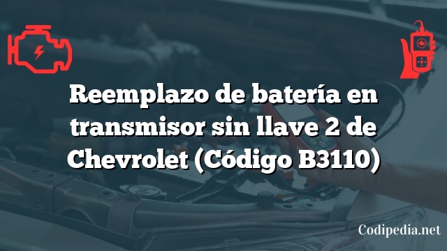 Reemplazo de batería en transmisor sin llave 2 de Chevrolet (Código B3110)