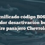 Significado código B0680: Indicador desactivación bolsa de aire pasajero Chevrolet