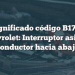 Significado código B1740 Chevrolet: Interruptor asiento conductor hacia abajo