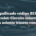 Significado código B1745 Chevrolet: Circuito interruptor subida asiento trasero conductor