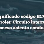 Significado código B1760 Chevrolet: Circuito interruptor retroceso asiento conductor