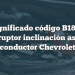 Significado código B1815: Interruptor inclinación asiento conductor Chevrolet