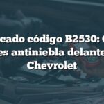 Significado código B2530: Control luces antiniebla delanteras Chevrolet