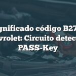 Significado código B2723 Chevrolet: Circuito detección PASS-Key