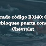Significado código B3140: Circuito de desbloqueo puerta conductor Chevrolet