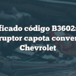 Significado código B3602: Falla interruptor capota convertible Chevrolet