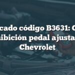 Significado código B3631: Circuito inhibición pedal ajustable Chevrolet