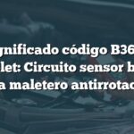 Significado código B367B Chevrolet: Circuito sensor bloqueo tapa maletero antirrotación