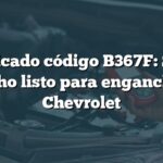 Significado código B367F: Sensor de techo listo para enganchar en Chevrolet