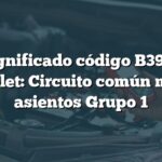 Significado código B3920 Chevrolet: Circuito común motores asientos Grupo 1