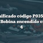 Significado código P0354 en BMW: Bobina encendido cilindro 4