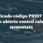 Significado código P0597 BMW: Circuito abierto control calentador termostato