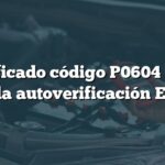 Significado código P0604 BMW: Falla autoverificación ECM