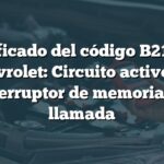Significado del código B2132 en Chevrolet: Circuito activo del interruptor de memoria de llamada