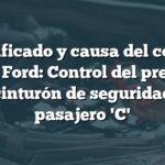 Significado y causa del código B007F Ford: Control del pretensor del cinturón de seguridad del pasajero 'C'