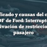 Significado y causas del código B00DF de Ford: Interruptor de desactivación de restricciones de pasajero