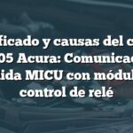 Significado y causas del código B1005 Acura: Comunicación perdida MICU con módulo de control de relé