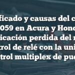 Significado y causas del código B1059 en Acura y Honda: Comunicación perdida del módulo de control de relé con la unidad de control multiplex de puerta