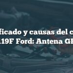 Significado y causas del código B119F Ford: Antena GPS