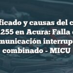 Significado y causas del código B1255 en Acura: Falla de comunicación interruptor combinado - MICU