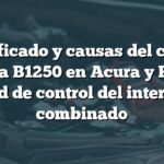 Significado y causas del código de falla B1250 en Acura y Honda: Unidad de control del interruptor combinado