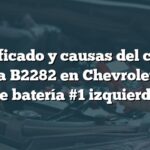 Significado y causas del código de falla B2282 en Chevrolet: Falla de batería #1 izquierda